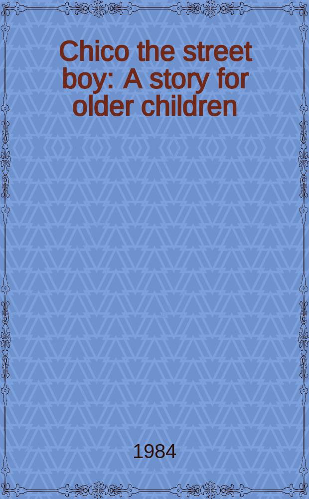 Chico the street boy : A story for older children