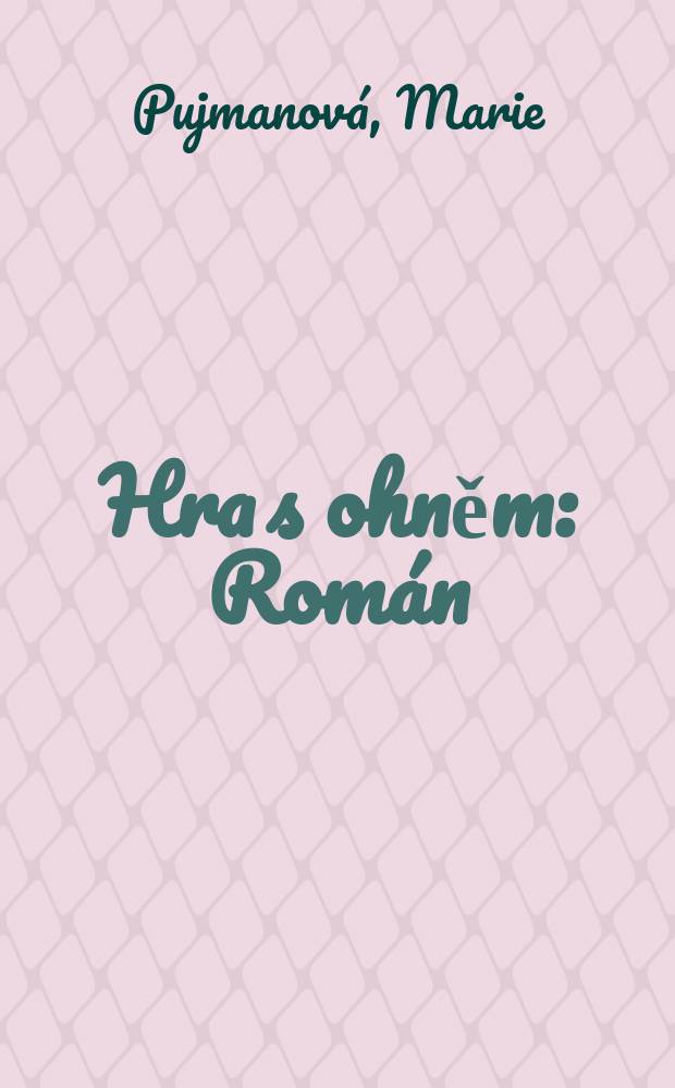 Hra s ohněm : Rom&aacute;n
