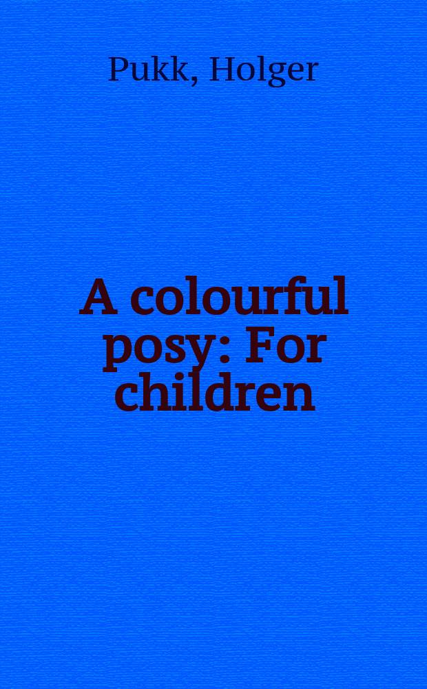 A colourful posy : For children