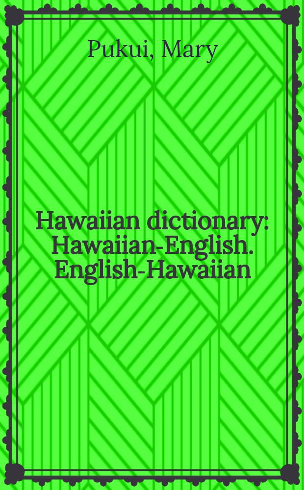 Hawaiian dictionary : Hawaiian-English. English-Hawaiian