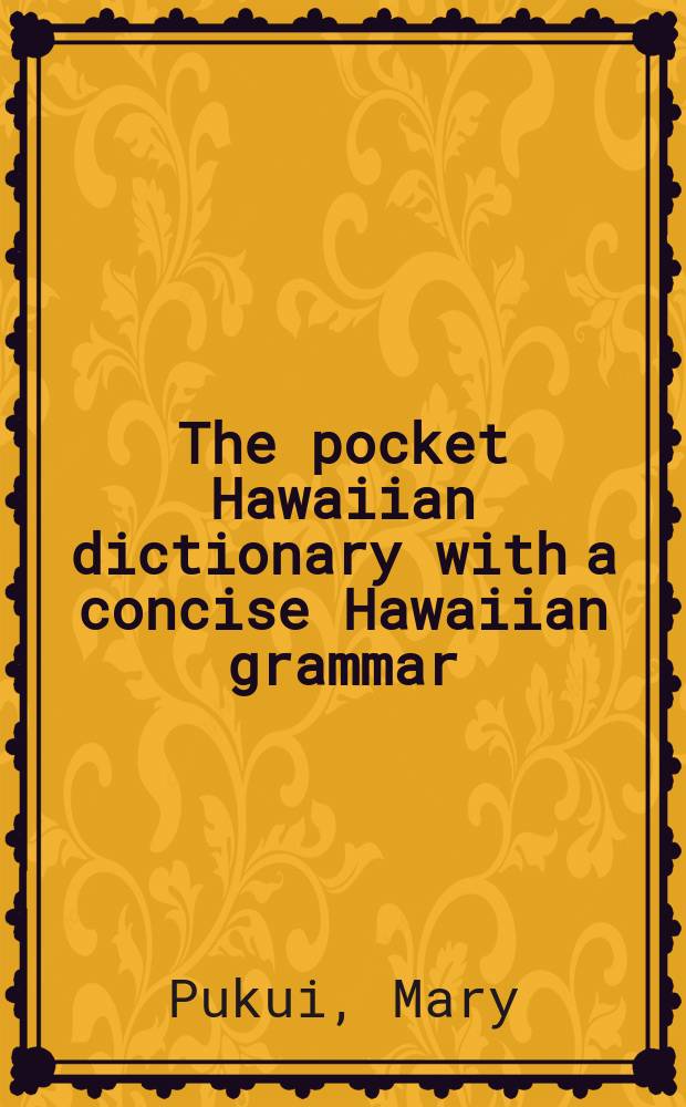The pocket Hawaiian dictionary with a concise Hawaiian grammar