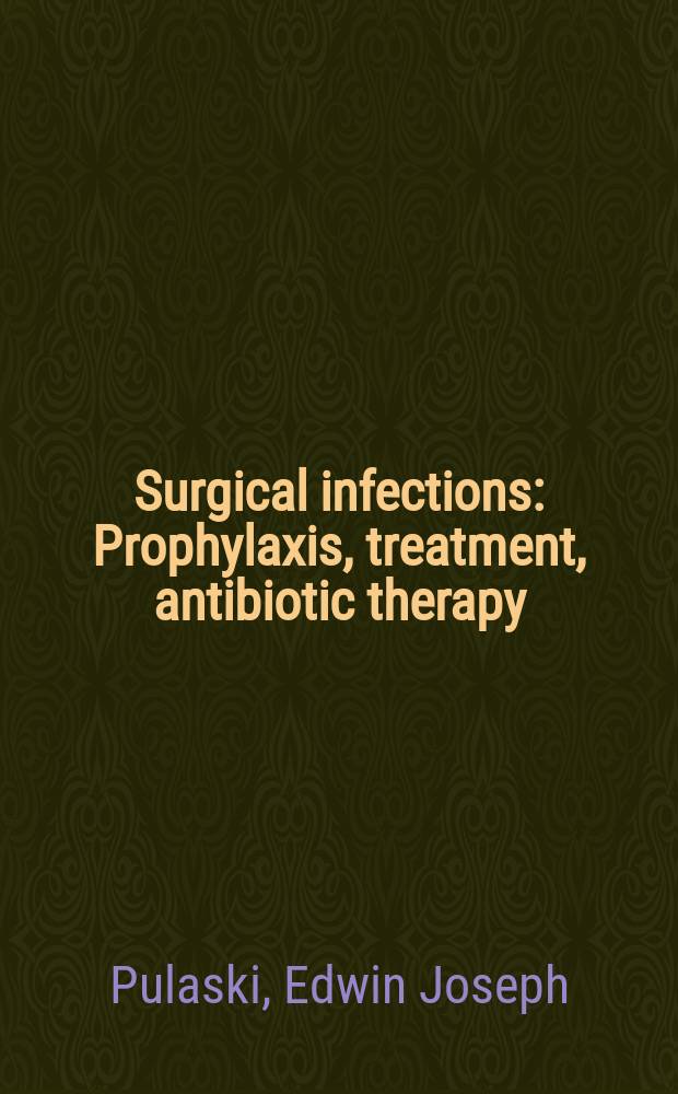Surgical infections : Prophylaxis, treatment, antibiotic therapy