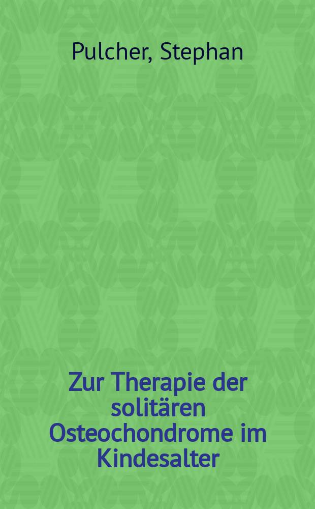 Zur Therapie der solitären Osteochondrome im Kindesalter : Inaug.-Diss. der Med. Fak. der Univ. in Mainz