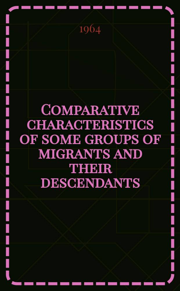 Comparative characteristics of some groups of migrants and their descendants : (On human plasticity)