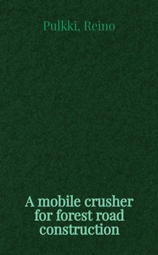 A mobile crusher for forest road construction