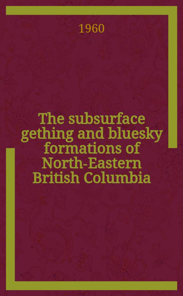 The subsurface gething and bluesky formations of North-Eastern British Columbia