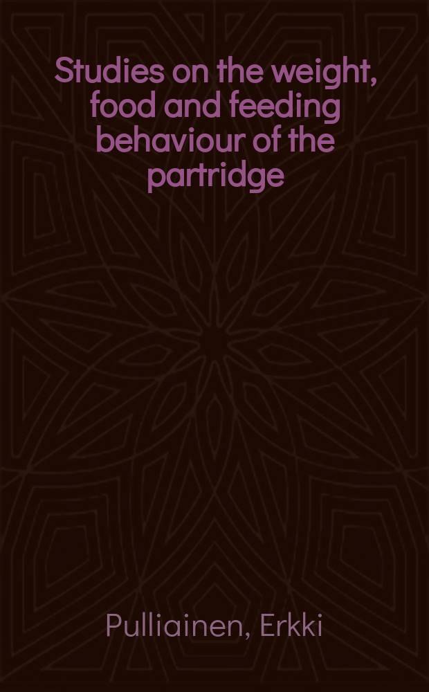 Studies on the weight, food and feeding behaviour of the partridge (Perdix perdix L.) in Finland