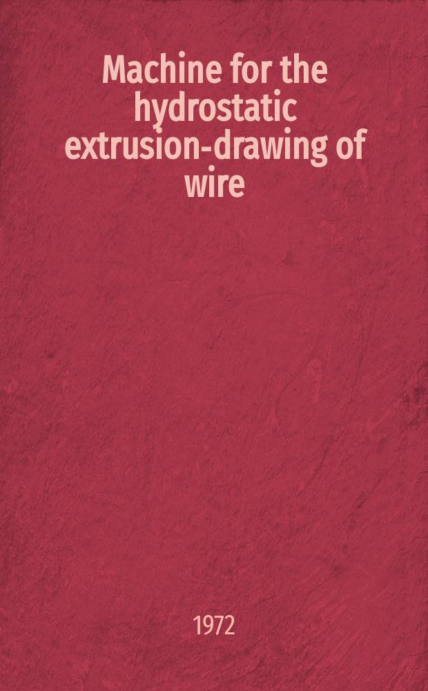 Machine for the hydrostatic extrusion-drawing of wire
