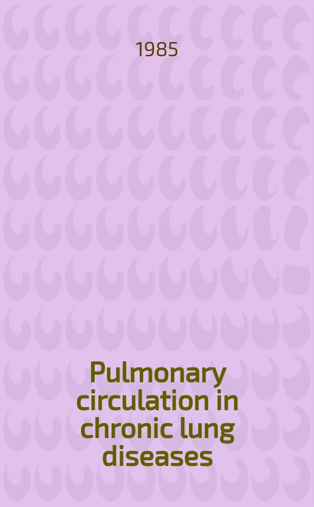 Pulmonary circulation in chronic lung diseases : Experimental a. clinical approach