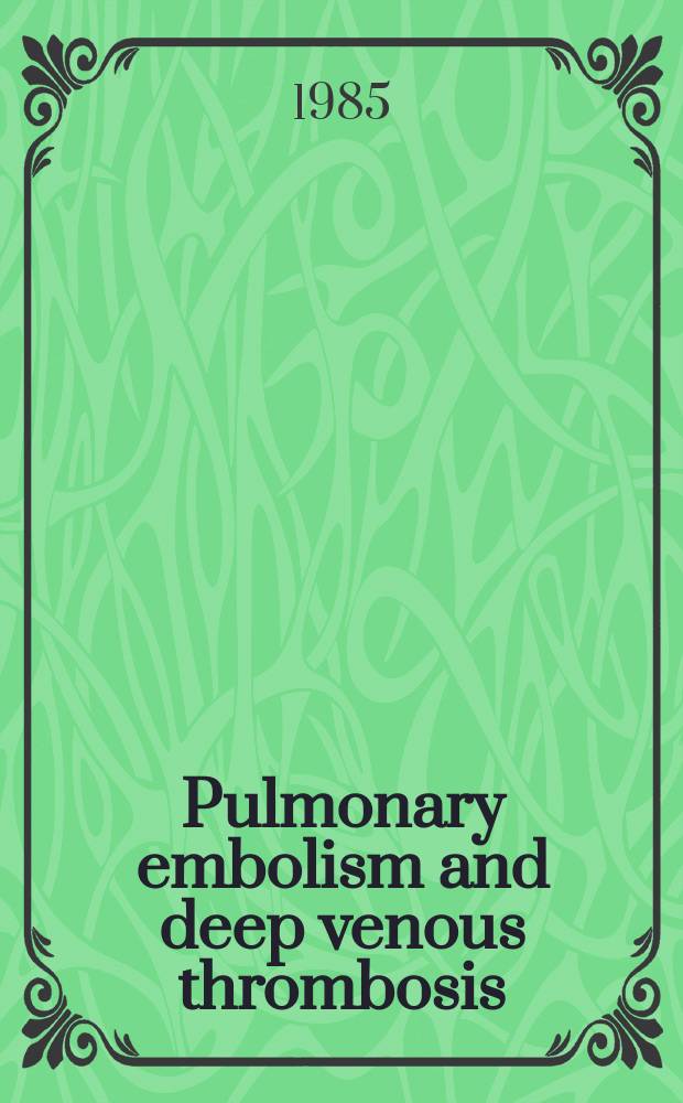 Pulmonary embolism and deep venous thrombosis