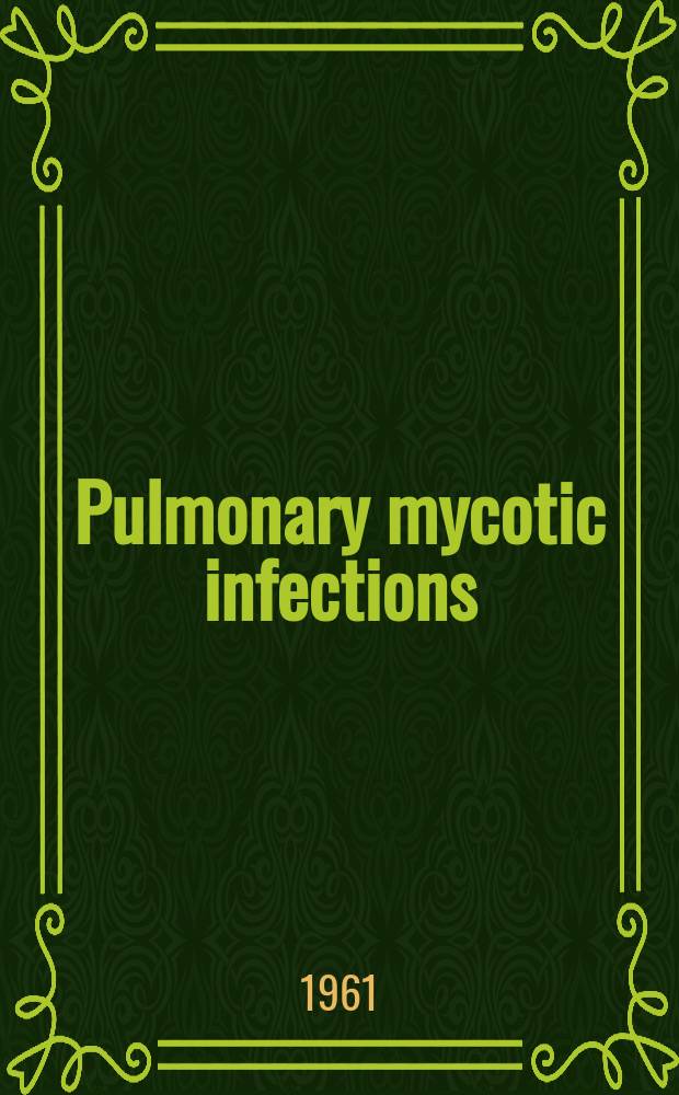 Pulmonary mycotic infections : A bibliogr. of literature 1957 - Apr. 1961