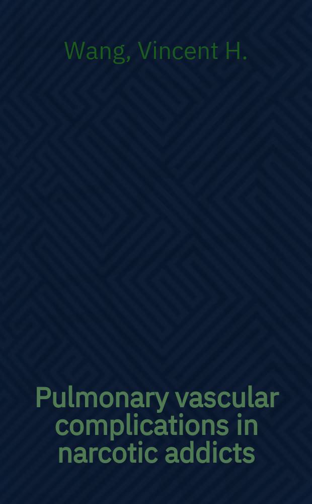 Pulmonary vascular complications in narcotic addicts