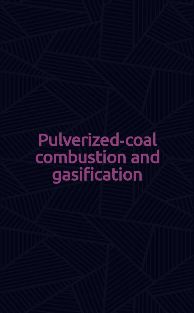 Pulverized-coal combustion and gasification : Theory a. applications for continuous flow processes