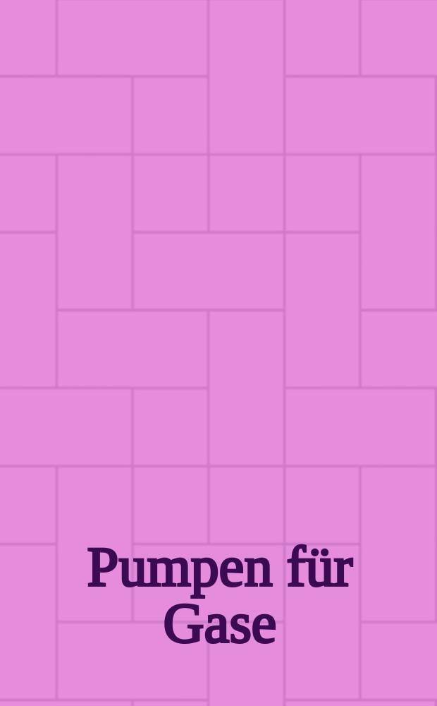 Pumpen für Gase