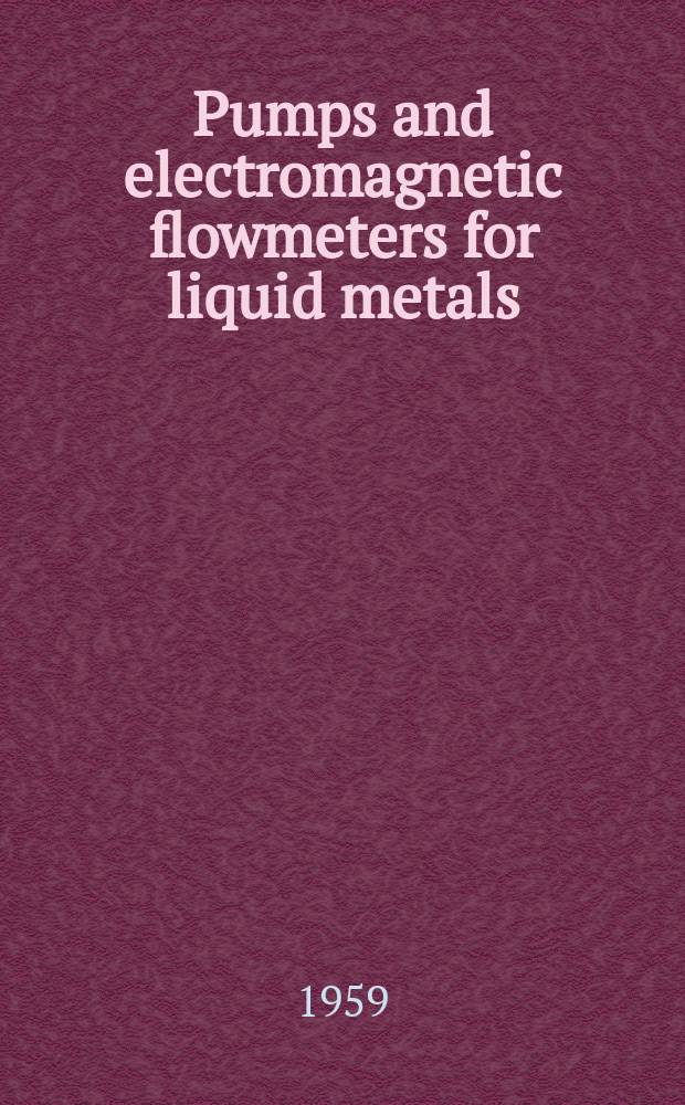 Pumps and electromagnetic flowmeters for liquid metals : Bibliography