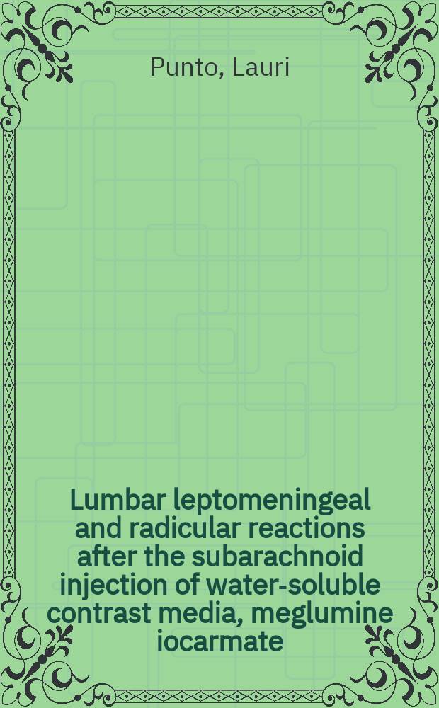 Lumbar leptomeningeal and radicular reactions after the subarachnoid injection of water-soluble contrast media, meglumine iocarmate (dimer-X*R) and metrizamide (amipaque*R) : An experimental study in the pig : Diss.