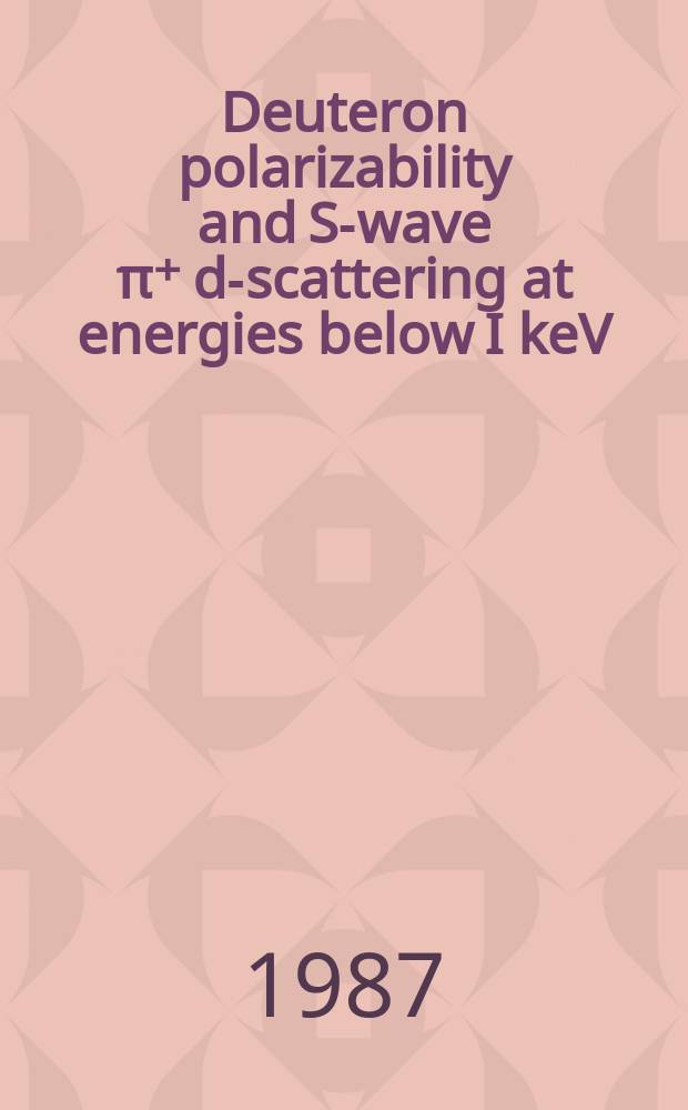 Deuteron polarizability and S-wave π⁺ d-scattering at energies below I keV