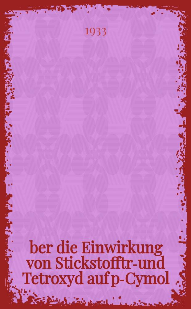 Über die Einwirkung von Stickstofftri- und Tetroxyd auf p-Cymol