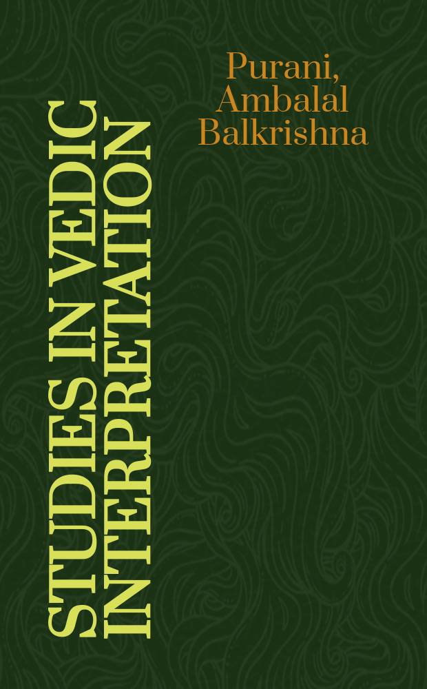 Studies in Vedic interpretation (on the lines of Sri Aurobindo)