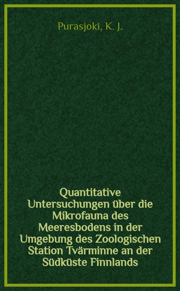 [Quantitative Untersuchungen über die Mikrofauna des Meeresbodens in der Umgebung des Zoologischen Station Tvärminne an der Südküste Finnlands