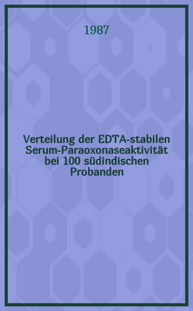 Verteilung der EDTA-stabilen Serum-Paraoxonaseaktivität bei 100 südindischen Probanden : Inaug.-Diss