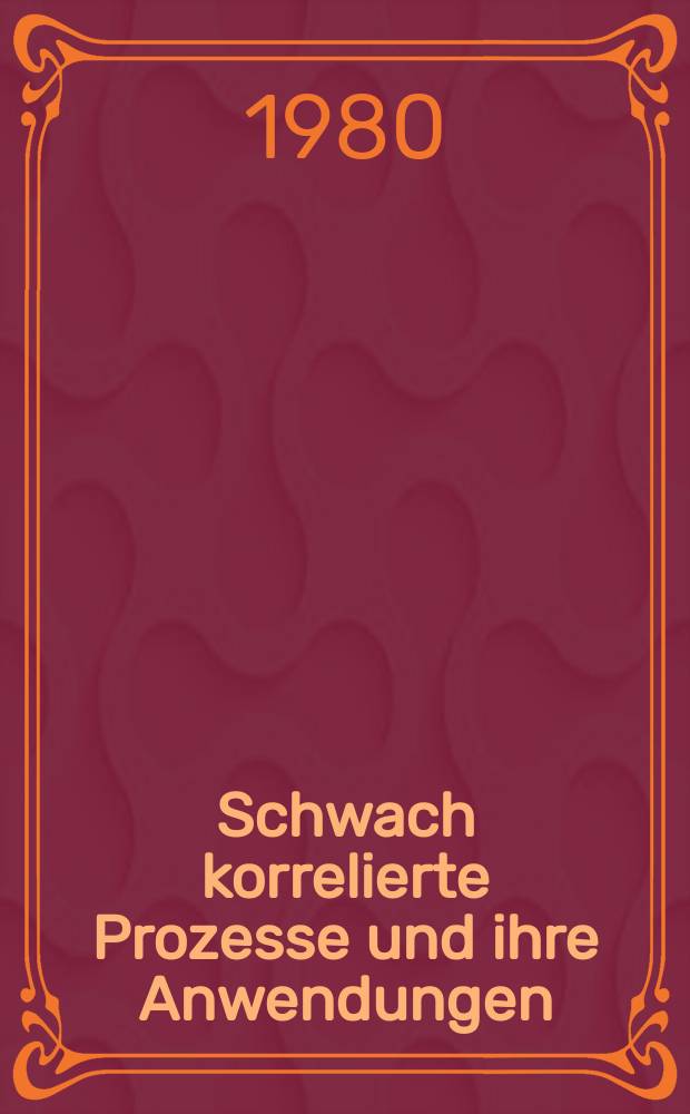 Schwach korrelierte Prozesse und ihre Anwendungen