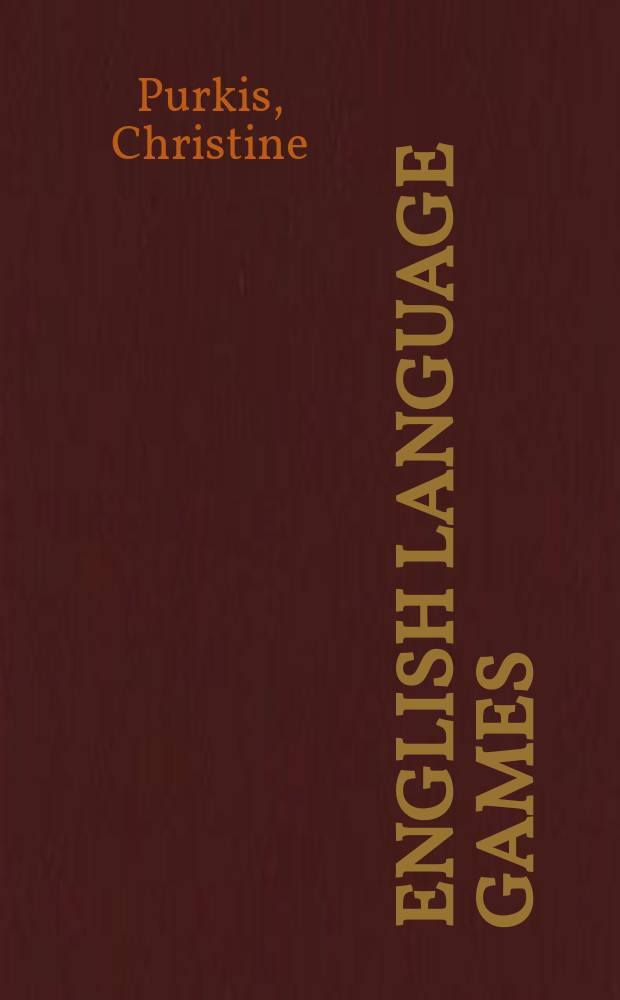 English language games : Activities for developing vocabulary, expression, imagination, powers of deduction, a. skills of articulation