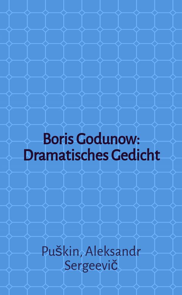 Boris Godunow : Dramatisches Gedicht