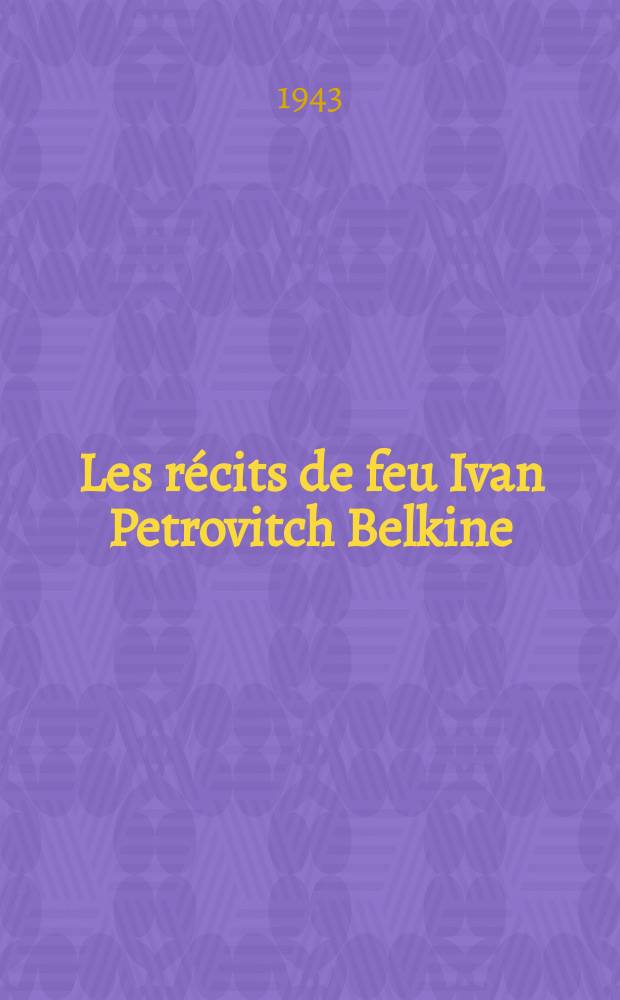 Les récits de feu Ivan Petrovitch Belkine
