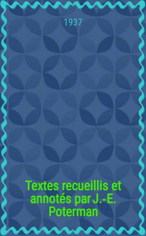 ... Textes recueillis et annotés par J.-E. Poterman