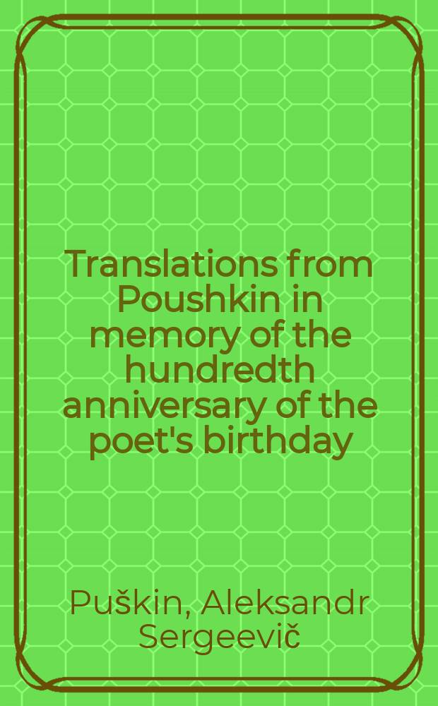 Translations from Poushkin in memory of the hundredth anniversary of the poet's birthday