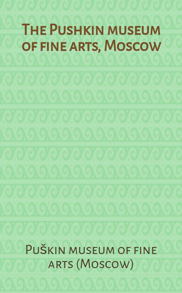 The Pushkin museum of fine arts, Moscow : Painting : An album