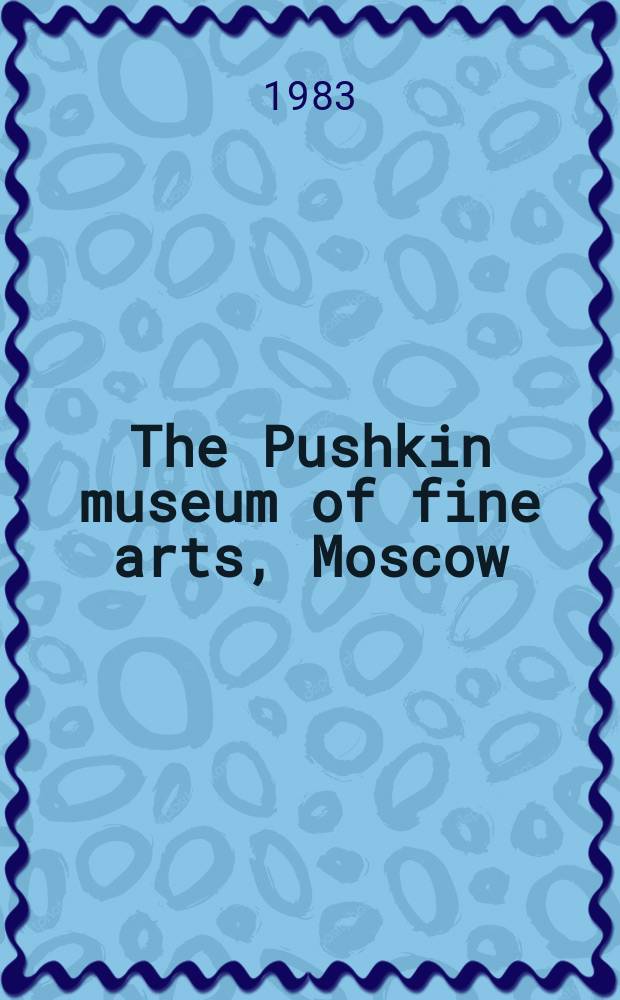 The Pushkin museum of fine arts, Moscow : Painting : An album