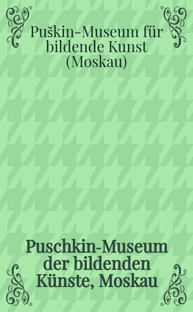 Puschkin-Museum der bildenden Künste, Moskau : Malerei : Album