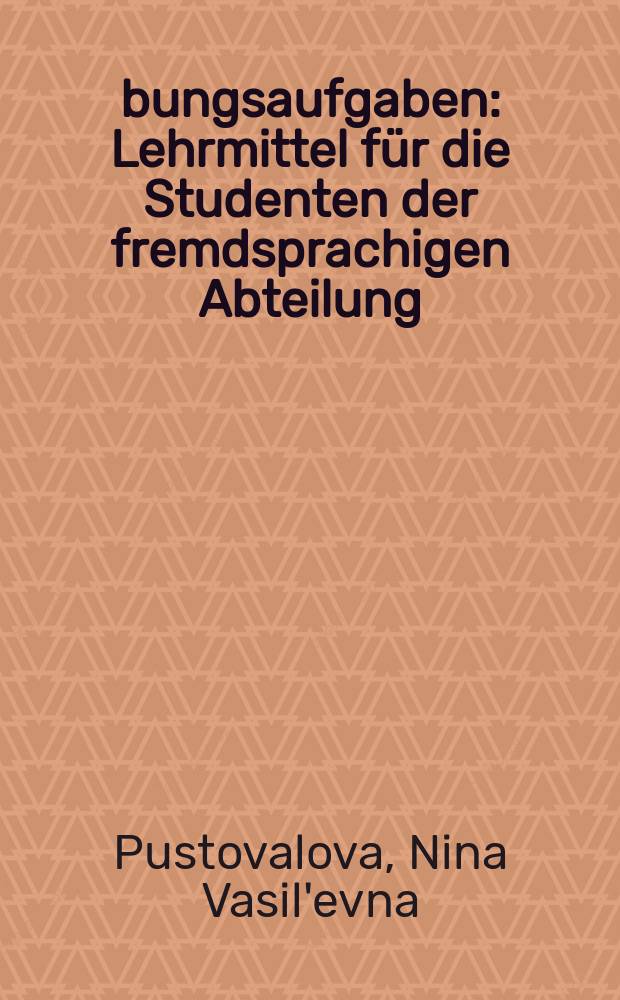 Übungsaufgaben : Lehrmittel für die Studenten der fremdsprachigen Abteilung