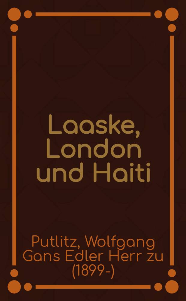 Laaske, London und Haiti : Zeitgeschichtliche Miniaturen
