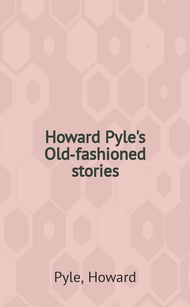 Howard Pyle's Old-fashioned stories