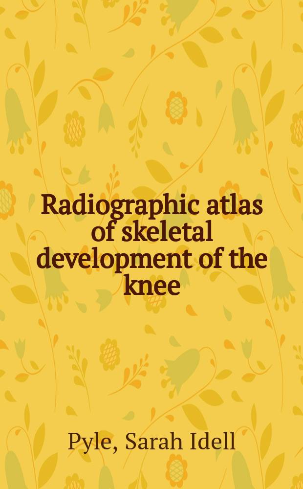 Radiographic atlas of skeletal development of the knee : A standard of reference