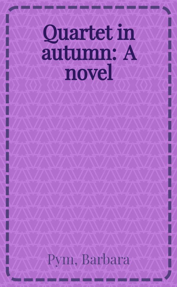 Quartet in autumn : A novel
