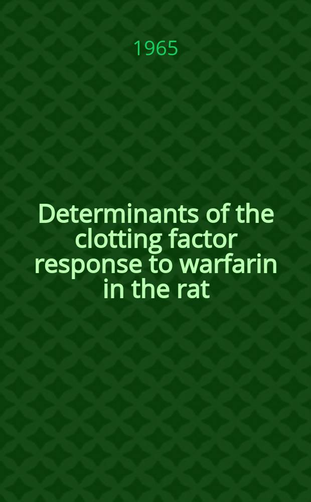 Determinants of the clotting factor response to warfarin in the rat