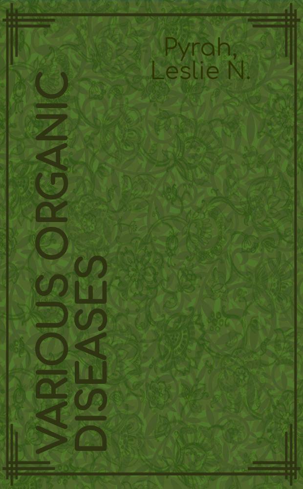 Various organic diseases