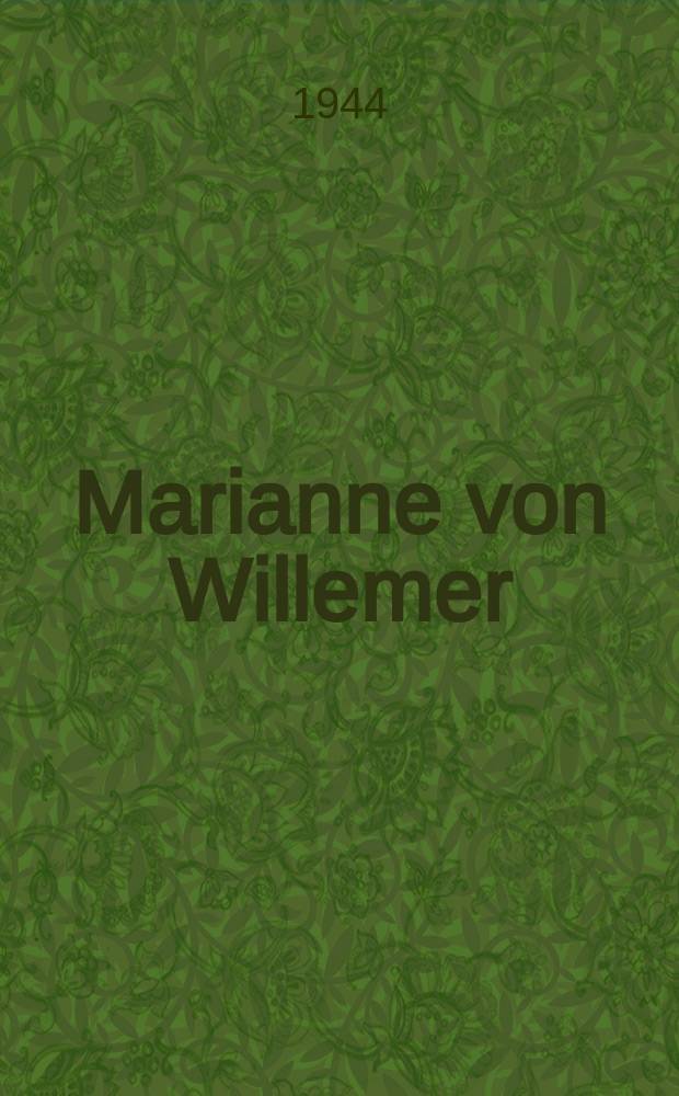 Marianne von Willemer : Mit einem Anhang: Gedichte Mariannes von Willemer