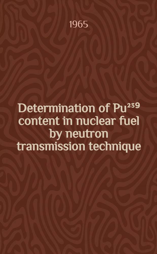 Determination of Pu²³⁹ content in nuclear fuel by neutron transmission technique