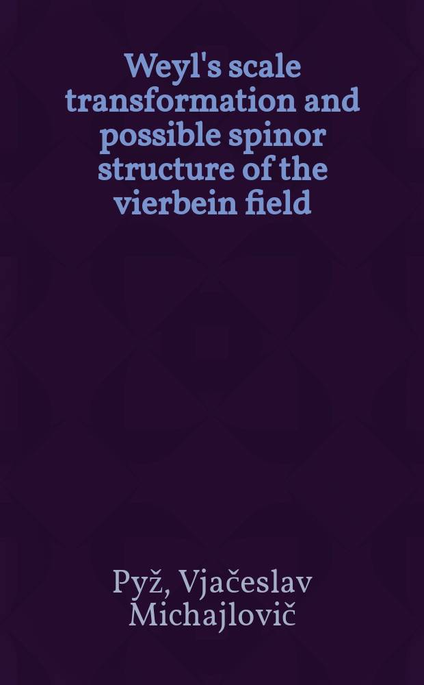 Weyl's scale transformation and possible spinor structure of the vierbein field