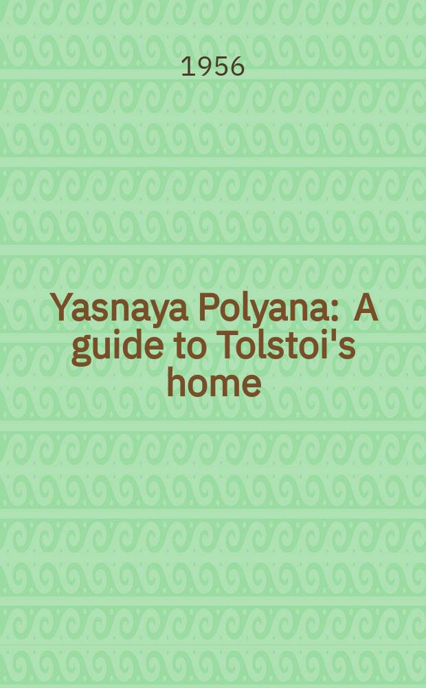 Yasnaya Polyana : A guide to Tolstoi's home