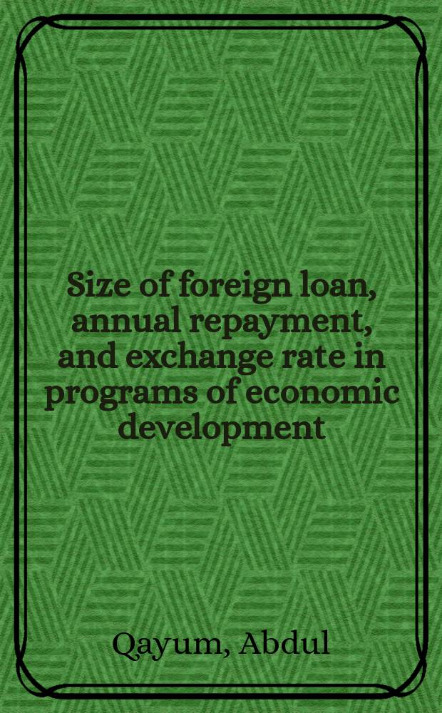 Size of foreign loan, annual repayment, and exchange rate in programs of economic development