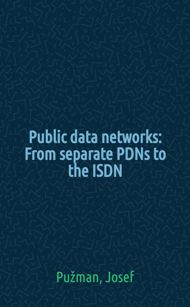 Public data networks : From separate PDNs to the ISDN
