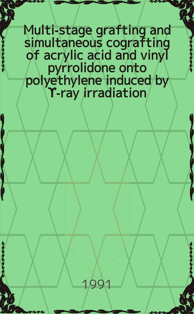 Multi-stage grafting and simultaneous cografting of acrylic acid and vinyl pyrrolidone onto polyethylene induced by ϒ-ray irradiation