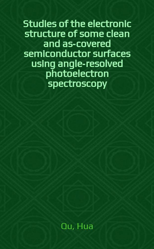 Studies of the electronic structure of some clean and as-covered semiconductor surfaces using angle-resolved photoelectron spectroscopy : Akad. avh