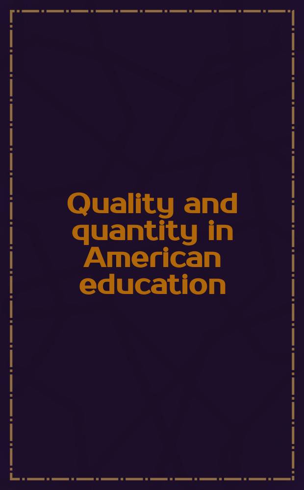 Quality and quantity in American education : 46th Annual schoolmen's week proceedings